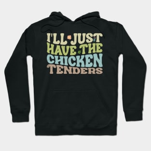 Flavor Fusion Chicken I'll Just Have The Chicken Tenders Snack Lovers Hoodie